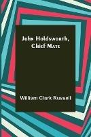 John Holdsworth, Chief Mate - William Clark Russell - cover