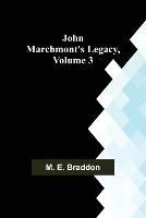 John Marchmont's Legacy, Volume 3 - M E Braddon - cover