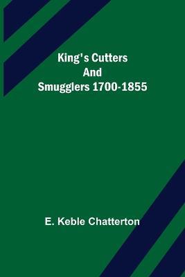 King's Cutters and Smugglers 1700-1855 - E Keble Chatterton - cover