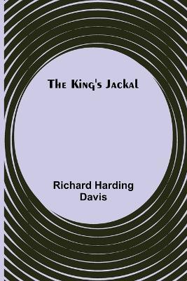 The King's Jackal - Richard Harding Davis - cover