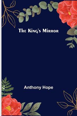 The King's Mirror - Anthony Hope - cover