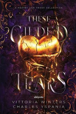 These Gilded Tears - Vittoria Winters,Charles Yspania - cover