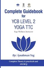 Complete Guidebook For YCB Level 2 Yoga TTC: Yoga Wellness Instructor