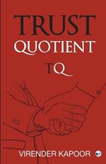 Trust Quotient: A force multiplier you cannot ignore