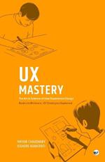 UX Mastery: The Art & Science of User Experience Design