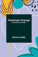 Hayslope Grange: A Tale of the Civil War - Emma Leslie - cover