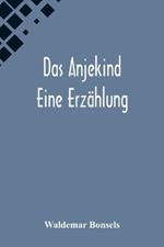 Das Anjekind: Eine Erzahlung