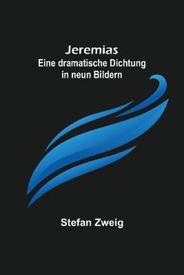 Jeremias: Eine dramatische Dichtung in neun Bildern - Stefan Zweig - cover