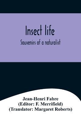 Insect life; Souvenirs of a naturalist - Jean-Henri Fabre - cover