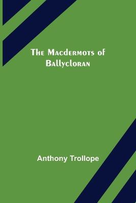 The Macdermots of Ballycloran - Anthony Trollope - cover
