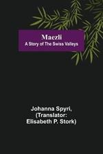 Maezli: A Story of the Swiss Valleys