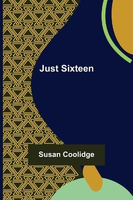 Just Sixteen - Susan Coolidge - cover