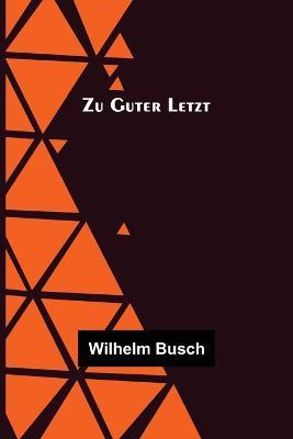 Zu Guter Letzt - Wilhelm Busch - cover