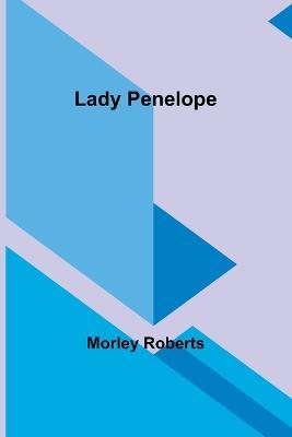 Lady Penelope - Morley Roberts - cover