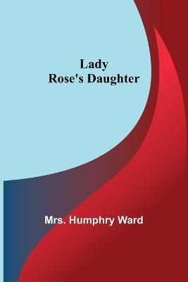 Lady Rose's Daughter - Humphry Ward - cover