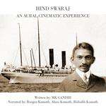 Hind Swaraj - The Aural Cinematic Experience