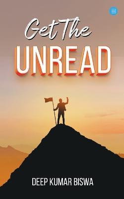 Get the Unread - Deep Kumar Biswa - cover