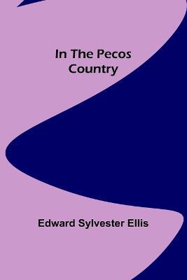 In the Pecos Country - Edward Sylvester Ellis - cover