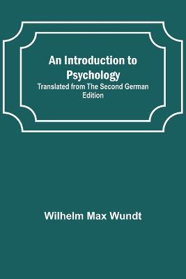 An Introduction to Psychology; Translated from the Second German Edition - Wilhelm Max Wundt - cover