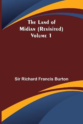 The Land of Midian (Revisited) - Volume 1 - Richard Francis Burton - cover