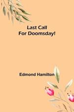 Last Call for Doomsday!