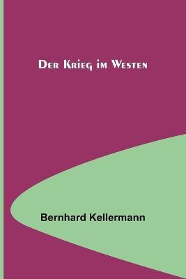 Der Krieg im Westen - Bernhard Kellermann - cover