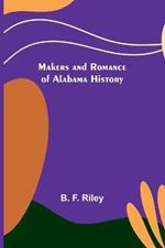 Makers and Romance of Alabama History