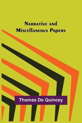 Narrative and Miscellaneous Papers - Thomas de Quincey - cover