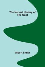 The Natural History of the Gent