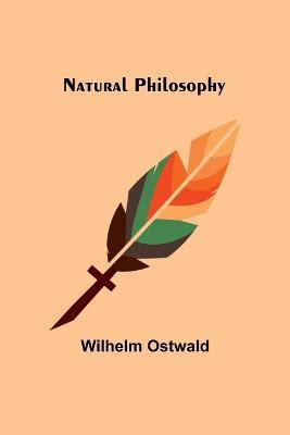 Natural Philosophy - Wilhelm Ostwald - cover