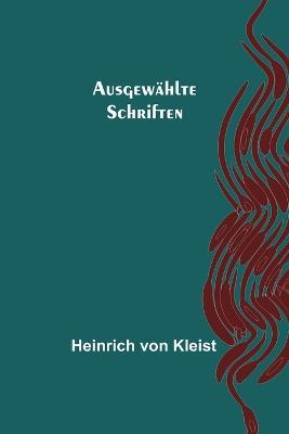 Ausgewahlte Schriften - Heinrich Von Kleist - cover