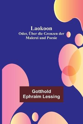 Laokoon: Oder, Über die Grenzen der Malerei und Poesie - Gotthold Ephraim Lessing - cover