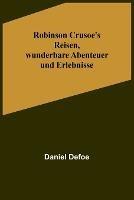 Robinson Crusoe's Reisen, wunderbare Abenteuer und Erlebnisse - Daniel Defoe - cover