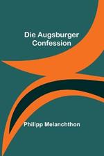 Die Augsburger Confession