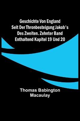 Geschichte von England seit der Thronbesteigung Jakob's des Zweiten. Zehnter Band: enthaltend Kapitel 19 und 20. - Thomas Babington Macaulay - cover