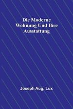 Die moderne Wohnung und ihre Ausstattung