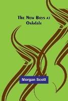 The New Boys at Oakdale - Morgan Scott - cover