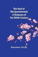 The Nest of the Sparrowhawk: A Romance of the XVIIth Century - Baroness Orczy - cover