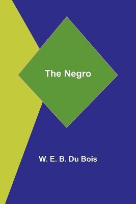 The Negro - W E B Du Bois - cover