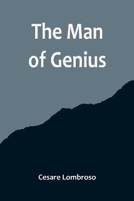 The Man of Genius - Cesare Lombroso - cover