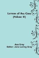 Letters of Asa Gray (Volume II) - Asa Gray - cover