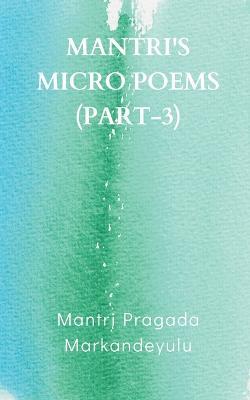 Mantri's Micro Poems (Part-3) - Mantri Pragada Markandeyulu - cover