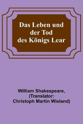 Das Leben und der Tod des Koenigs Lear - William Shakespeare - cover