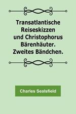 Transatlantische Reiseskizzen und Christophorus Barenhauter. Zweites Bandchen.