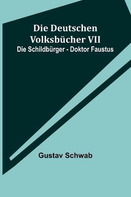 Die Deutschen Volksbucher VII: Die Schildburger - Doktor Faustus - Gustav Schwab - cover