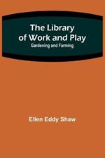 The Library of Work and Play: Gardening and Farming