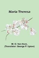 Maria Theresa - W O Von Horn - cover