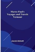 Marco Paul's Voyages and Travels; Vermont - Jacob Abbott - cover