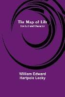 The Map of Life; Conduct and Character - William Edward Hartpole Lecky - cover