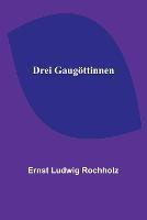 Drei Gaugoettinnen